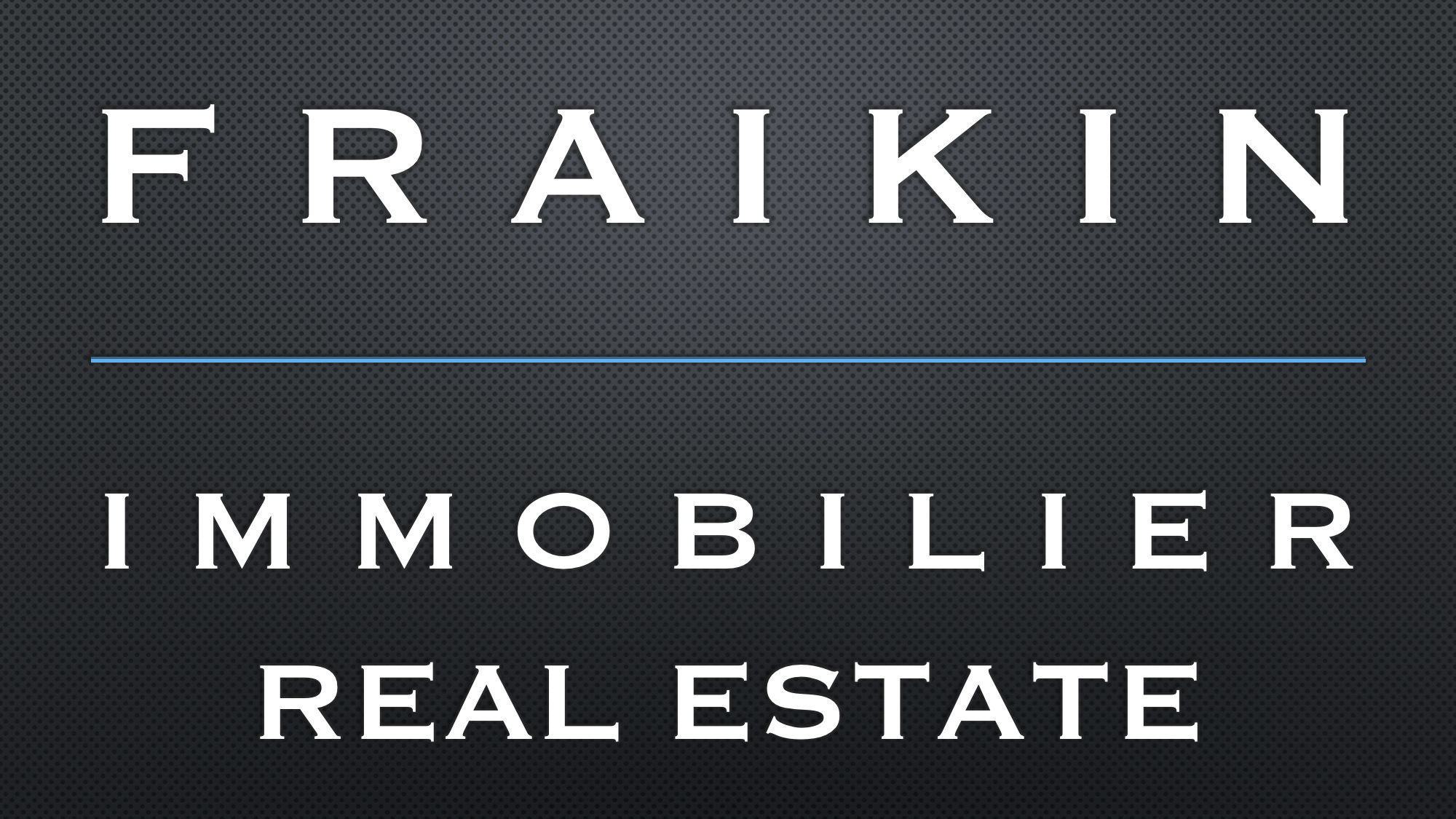 FRAIKIN IMMOBILIER – Real Estate